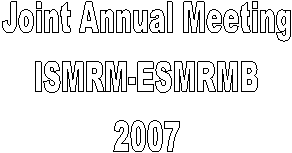 Joint Annual Meeting
ISMRM-ESMRMB
2007