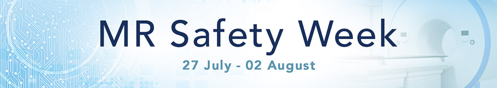 MR Safety Week 2020, 27 July - 02 August