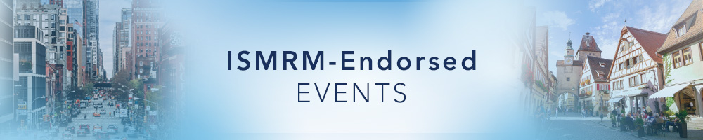 ISMRM-Endorsed Events, Meetings & Education